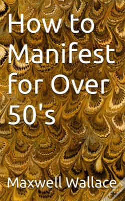 Capa do artigo How To Manifest For Over 50'S