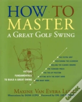 How To Master A Great Golf Swing