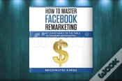 Capa do artigo How To Master Facebook Remarketing