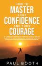 How To Master Your Confidence And Your Courage - Preview