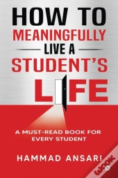 How To Meaningfully Live A Student'S Life