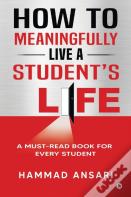 How To Meaningfully Live A Student'S Life