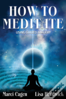 How To Meditate Using Guided Imagery