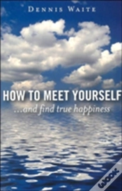 Capa do artigo How To Meet Yourself - ...And Find True Happiness