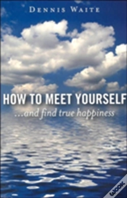 Capa do artigo How To Meet Yourself - ...And Find True Happiness