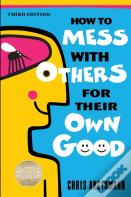 How To Mess With Others For Their Own Good