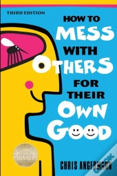 How To Mess With Others For Their Own Good