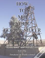 How To Mill Your Gold & Silver