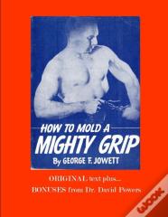 How To Mold A Mighty Grip