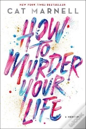 How To Murder Your Life