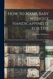 Capa do artigo How To Name Baby Without Handicapping It