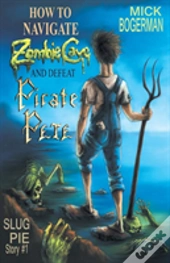How To Navigate Zombie Cave And Defeat Pirate Pete