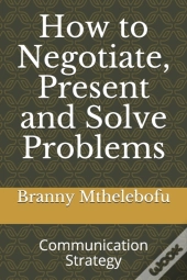 How To Negotiate, Present And Solve Problems