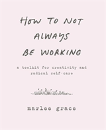 How To Not Always Be Working