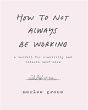 How To Not Always Be Working - Preview