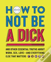 How To Not Be A Dick
