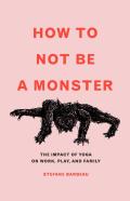 How To Not Be A Monster