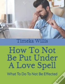Capa do artigo How To Not Be Put Under A Love Spell