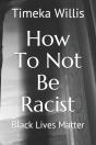 How To Not Be Racist - Preview