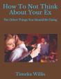 How To Not Think About Your Ex - Preview