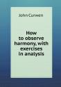 How To Observe Harmony, With Exercises In Analysis - Preview