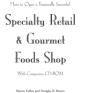 How To Open A Financially Successful Specialty Retail And Gourmet Foods Shop - Preview