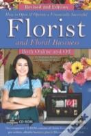 How To Open & Operate A Financially Successful Florist & Floral Business Both Online & Off