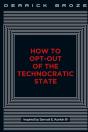 How To Opt-Out Of The Technocratic State - Preview