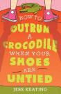 How To Outrun A Crocodile When Your Shoes Are Untied - Preview