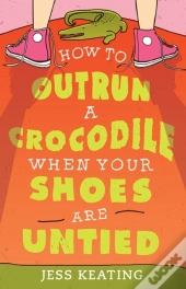 How To Outrun A Crocodile When Your Shoes Are Untied