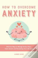 How To Overcome Anxiety