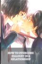 How To Overcome Jealousy In A Relationship - Preview