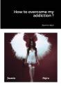 How To Overcome My Addiction - Preview
