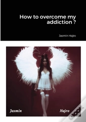 How To Overcome My Addiction