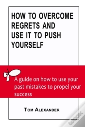 Capa do artigo How To Overcome Regrets And Use It To Push Yourself
