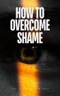 How To Overcome Shame - Preview