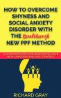 How To Overcome Shyness & Social Anxiety Disorder With The Breakthrough New Ppf Method - Preview