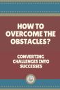 How To Overcome The Obstacles? - Preview