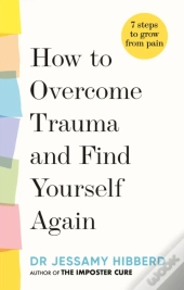 How To Overcome Trauma And Find Yourself Again