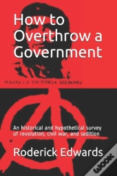 How To Overthrow A Government