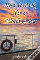 How To Pack For A World Cruise