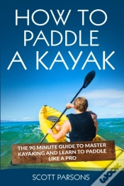 Capa do artigo How To Paddle A Kayak