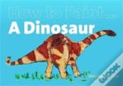 Capa do artigo How To Paint A Dinosaur