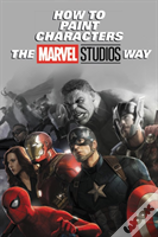 How To Paint Characters The Marvel Studios Way