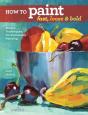 How To Paint Fast, Loose And Bold - Preview