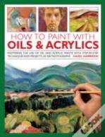 How To Paint With Oils & Acrylics