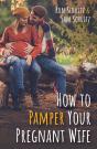 How To Pamper Your Pregnant Wife - Preview