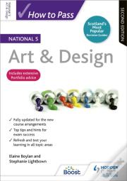 How To Pass National 5 Art & Design, Second Edition