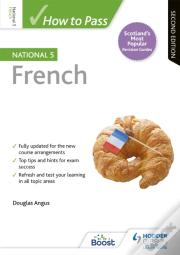 How To Pass National 5 French, Second Edition