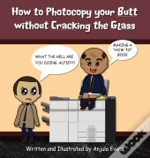 How To Photocopy Your Butt Without Cracking The Glass